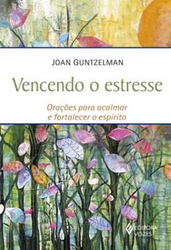 Imagem de VENCENDO O ESTRESSE - ORACOES PARA ACALMAR E FORTALECER O ESPIRITO