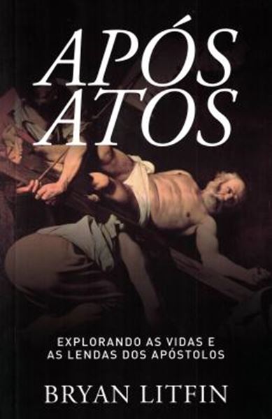 Picture of APOS ATOS - EXPLORANDO AS VIDAS E AS LENDAS DOS APOSTOLOS