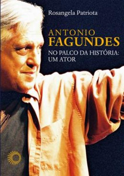 Picture of ANTONIO FAGUNDES NO PALCO DA HISTORIA - UM ATOR