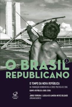 Imagem de BRASIL REPUBLICANO, O - VOL. 5 - O TEMPO DA NOVA REPUBLICA - DA TRANSICAO DEMOCRATICA A CRISE POLITICA DE 2016