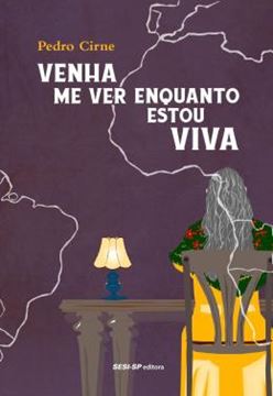 Imagem de VENHA ME VER ENQUANTO ESTOU VIVA