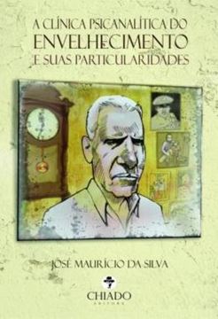 Imagem de A CLINICA PSICANALITICA DO ENVELHECIMENTO E SUAS PARTICULARIDADES