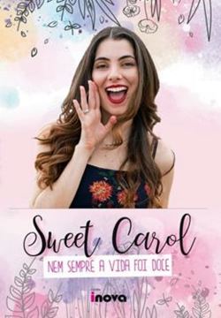Imagem de SWEET CAROL - NEM SEMPRE A VIDA FOI DOCE