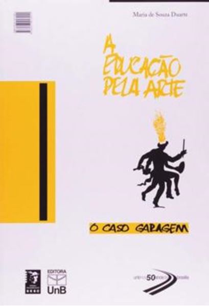 Picture of A EDUCACAO PELA ARTE - O CASO BRASILIA/O CASO GARAGEM