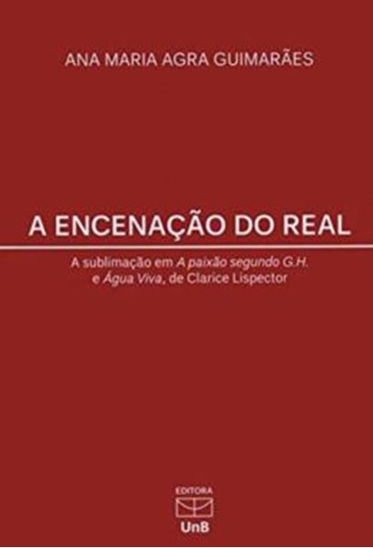 Picture of A ENCENACAO DO REAL - A SUBLIMACAO EM A PAIXAO SEGUNDO G. H. E AGUA VIVA, DE CLARICE LISPECTOR