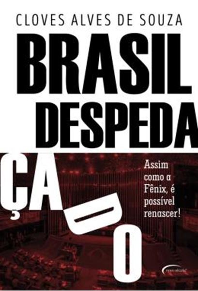Picture of BRASIL DESPEDACADO - ASSIM COMO A FENIX, E POSSIVEL RENASCER!