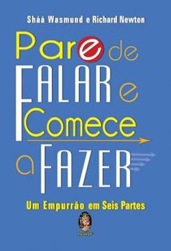 Imagem de PARE DE FALAR E COMECE A FAZER - UM EMPURRAO EM SEIS PARTES