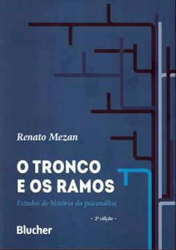 Imagem de TRONCO E OS RAMOS, O - ESTUDOS DE HISTORIA DA PSICANALISE - 2ª ED
