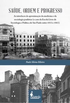 Imagem de SAUDE, ORDEM E PROGRESSO - AS INTERFACES DA APROXIMACAO DA MEDICINA E DA SOCIOLOGIA PAULISTAS (O CASO DA ESCOLA LIVRE DE SOCIOLOGIA E POLITICA DE SAO PAULO ENTRE 1933 E 1943)