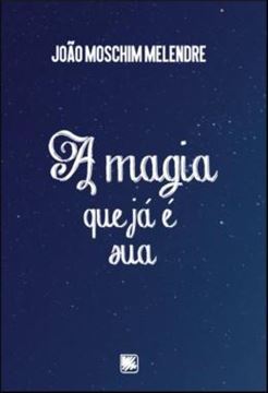 Imagem de A MAGIA QUE JA E SUA