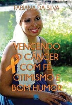 Imagem de VENCENDO O CANCER COM FE, OTIMISMO E BOM HUMOR