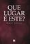 Imagem de QUE LUGAR E ESTE?