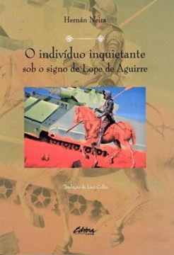Imagem de O INDIVIDUO INQUIETANTE SOB O SIGNO DE LOPE DE AGUIRRE