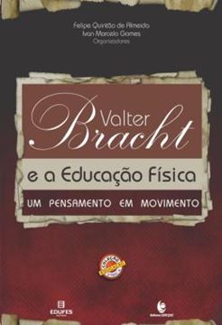 Imagem de VALTER BRACHT E A EDUCACAO FISICA - UM PENSAMENTO EM MOVIMENTO