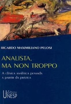 Imagem de ANALISTA, MA NON TROPPO - VOLUME  - A CLINICA ANALITICA PENSADA A PARTIR DA PRATICA