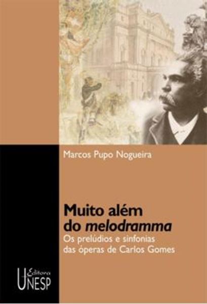 Picture of MUITO ALEM DO MELODRAMMA - VOLUME  - OS PRELUDIOS E SINFONIAS DAS OPERAS DE CARLOS GOMES