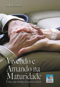 Imagem de VIVENDO E AMANDO NA MATURIDADE - UMA VISAO MISTICA DA TERCEIRA IDADE
