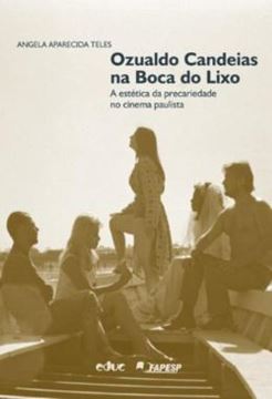 Imagem de OZUALDO CANDEIAS NA BOCA DO LIXO - A ESTETICA DA PRECARIEDADE NO CINEMA PAULISTA