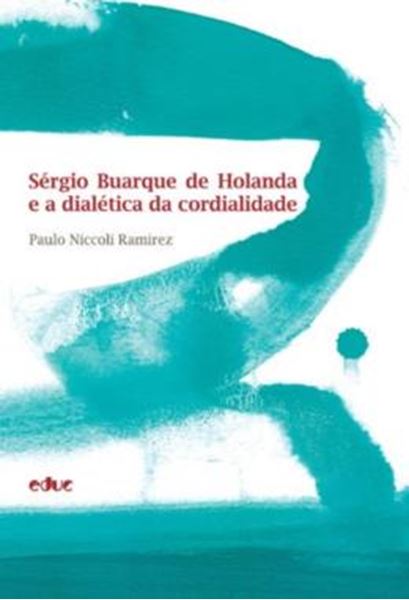 Picture of SERGIO BUARQUE DE HOLANDA E A DIALETICA DA CORDIALIDADE