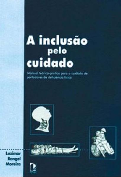 Picture of A INCLUSAO PELO CUIDADO - VOLUME  - MANUAL TEORICO-PRATICO PARA O CUIDADO DE PORTADORES DE DEFICIENCIA FISICA