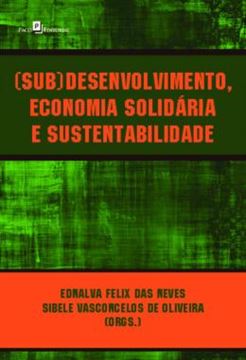 Imagem de (SUB)DESENVOLVIMENTO, ECONOMIA SOLIDARIA E SUSTENTABILIDADE
