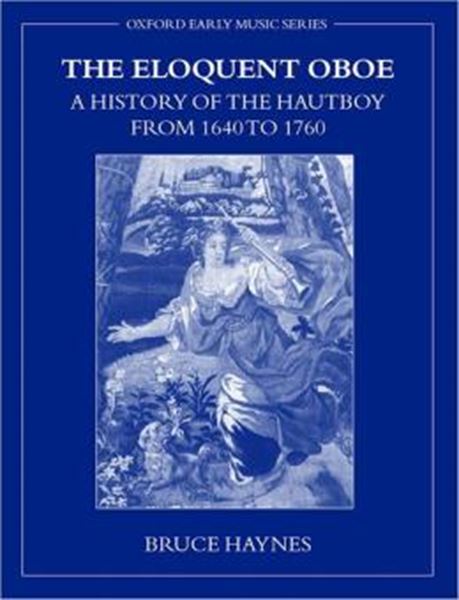 Picture of ELOQUENT OBOE, THE: A HISTORY OF THE HAUTBOY FROM 1640-1760