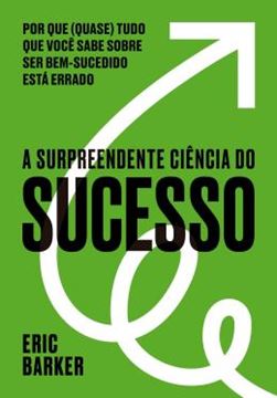 Imagem de A SURPREENDENTE CIENCIA DO SUCESSO