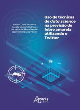 Imagem de USO DE TECNICAS DE DATA SCIENCE NA PREVISAO DE FEBRE AMARELA UTILIZANDO O TWITTER