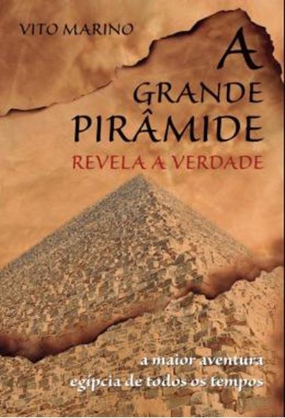 Picture of A GRANDE PIRAMIDE REVELA A VERDADE - A MAIOR AVENTURA EGIPCIA DE TODOS OS TEMPOS