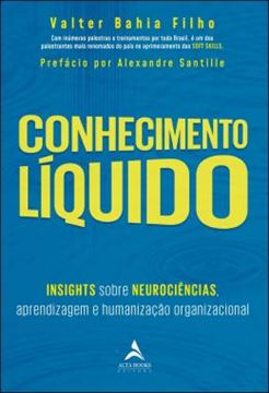 Imagem de CONHECIMENTO LIQUIDO - INSIGHTS SOBRE NEUROCIENCIAS, APRENDIZAGEM E HUMANIZACAO ORGANIZACIONAL