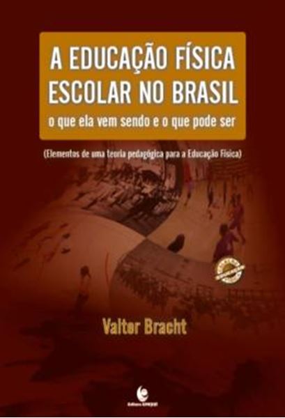 Picture of A EDUCACAO FISICA ESCOLAR NO BRASIL - O QUE ELA VEM SENDO E O QUE PODE SER - VOLUME 1 - ELEMENTOS DE UMA TEORIA PEDAGOGICA PARA A EDUCACAOFISICA