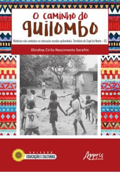 Picture of CAMINHO DO QUILOMBO: HISTORIAS NAO CONTADAS NA EDUCACAO ESCOLAR QUILOMBOLA: TERRITORIO DO SAPÊ DO NORTE