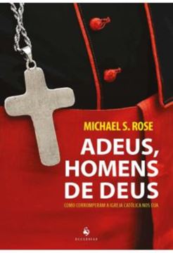 Imagem de ADEUS, HOMENS DE DEUS - COMO CORROMPERAM A IGREJA CATOLICA NOS EUA