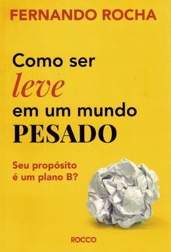 Imagem de COMO SER LEVE EM UM MUNDO PESADO