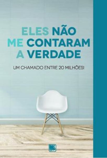 Picture of ELES NAO ME CONTARAM A VERDADE - UM CHAMADO ENTRE 20 MILHOES