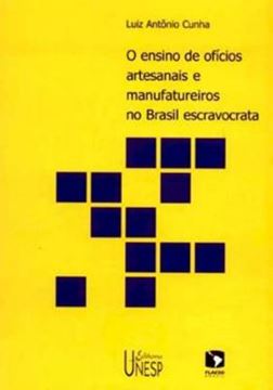 Imagem de O ENSINO DE OFICIOS ARTESANAIS E MANUFATUREIROS NO BRASIL ESCRAVOCRATA