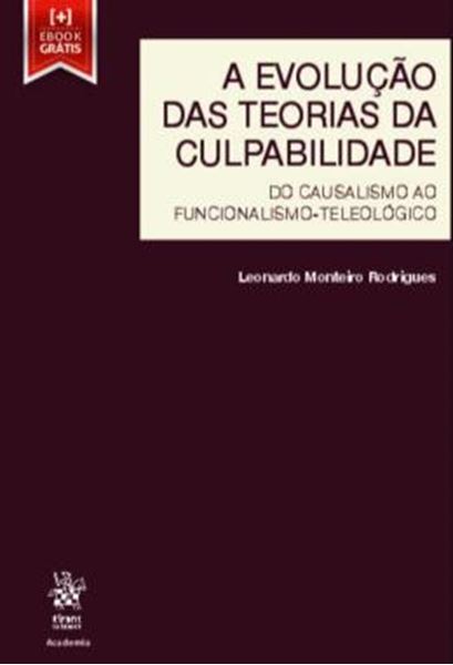 Picture of A EVOLUCAO DAS TEORIAS DA CULPABILIDADE - DO CAUSALISMO AO FUNCIONALISMO-TELEOLOGICO