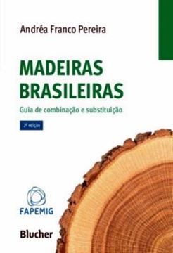 Imagem de MADEIRAS BRASILEIRAS - GUIA DE COMBINACAO E SUBSTITUICAO - 2ª ED