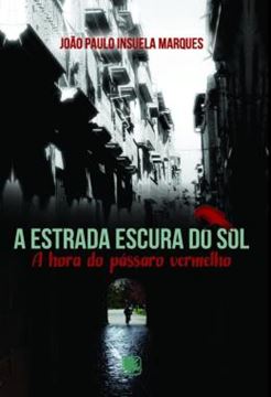 Imagem de A ESTRADA ESCURA DO SOL - A HORA DO PASSARO VERMELHO