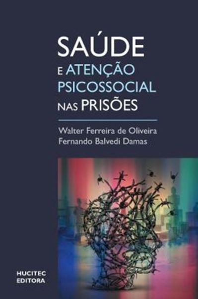 Picture of SAUDE E ATENCAO PSICOSSOCIAL EM PRISOES : UM OLHAR SOBRE O SISTEMA PRISIONAL BRASILEIRO COM BASE EM UM ESTUDO EM SANTA CATARINA