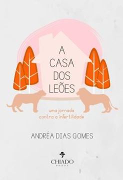 Imagem de A CASA DOS LEOES - UMA JORNADA CONTRA A INFERTILIDADE