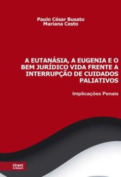Imagem de A EUTANASIA, A EUGENIA E O BEM JURIDICO VIDA FRENTE A INTERRUPCAO DE CUIDADOS PALIATIVOS