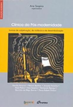 Imagem de CLINICA DA POS-MODERNIDADE: FORMAS DE SUBJETIVACAO, DE VIOLENCIA E DE DESSIMBOLIZACAO