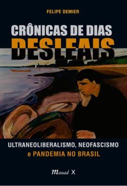 Picture of CRONICAS DE DIAS DESLEAIS - ULTRANEOLIBERALISMO, NEOFASCISMO E PANDEMIA NO BRASIL