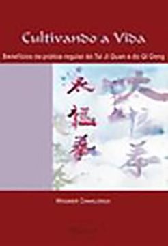 Imagem de CULTIVANDO A VIDA - BENEFICIOS DA PRATICA REGULAR DO TAI JI QUAN (TAI CHI CHUAN) E DO QI GONG (CHI KUN)