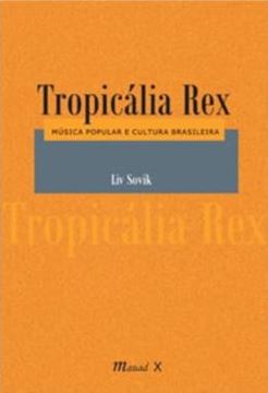 Imagem de TROPICALIA REX - MUSICA POPULAR E CULTURA BRASILEIRA