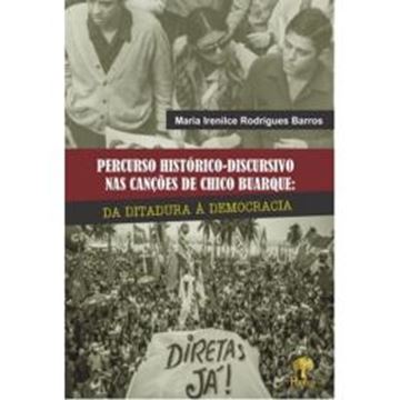 Imagem de PERCURSO HISTORICO-DISCURSIVO NAS CANCOES DE CHICO BUARQUE: DA DITADURA A DEMOCRACIA