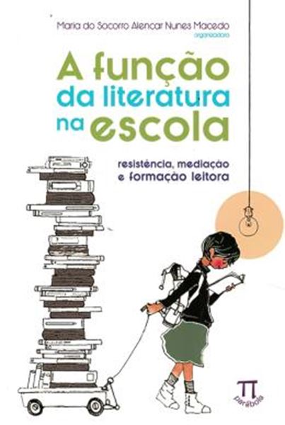 Picture of A FUNCAO DA LITERATURA  NA ESCOLA - RESISTENCIA, MEDIACAO E FORMACAO LEITORA
