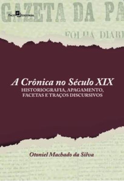 Picture of A CRONICA NO SECULO XIX - HISTORIOGRAFIA, APAGAMENTO, FACETAS E TRACOS DISCURSIVOS