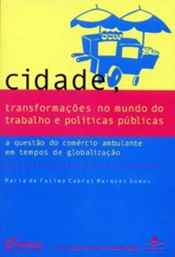Imagem de CIDADE, TRANSFORMACOES NO MUNDO DO TRABALHO E POLITICAS PUBLICAS - A QUESTAO DO COMERCIO AMBULANTE EM TEMPOS DE GLOBALIZACAO